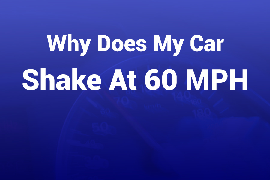 why does my car shake at 60 mph